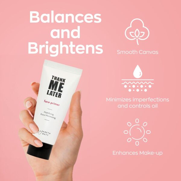 Elizabeth Mott Thank Me Later Face Primer - Mattifying Makeup Base Primer for Shine and Oil Control - Pore Minimizer, Hides Wrinkles and Fine Lines Long-lasting Makeup Gripping Formula 30 g - Image 3